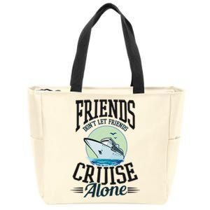 Dont Let Friends Cruise Alone Design Cruise Vacation Gift Zip Tote Bag