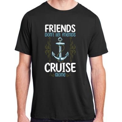 Dont Let Friends Cruise Alone Funny Boating Cruise Cool Gift Adult ChromaSoft Performance T-Shirt