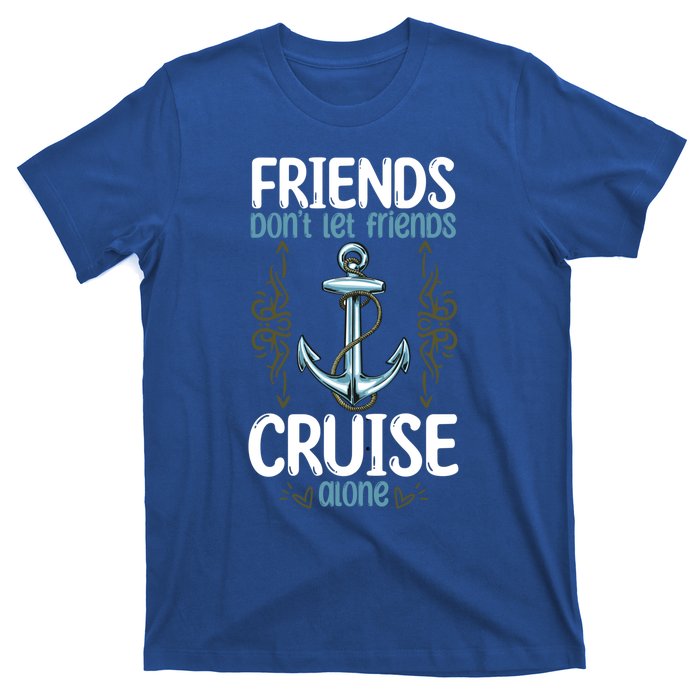 Dont Let Friends Cruise Alone Funny Boating Cruise Cool Gift T-Shirt