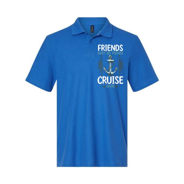 Dont Let Friends Cruise Alone Funny Boating Cruise Cool Gift Softstyle Adult Sport Polo