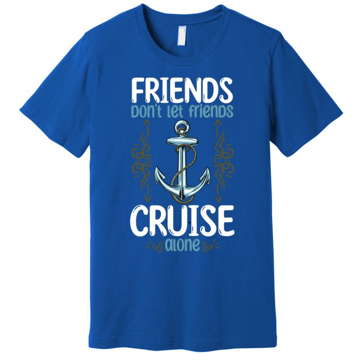 Dont Let Friends Cruise Alone Funny Boating Cruise Cool Gift Premium T-Shirt