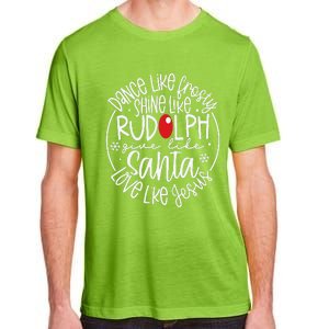 Dance Like Frosty Shine Rudolph Give Santa Love Jesus Adult ChromaSoft Performance T-Shirt