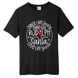 Dance Like Frosty Shine Rudolph Give Santa Love Jesus Tall Fusion ChromaSoft Performance T-Shirt