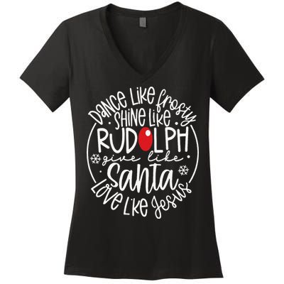 Dance Like Frosty Shine Rudolph Give Santa Love Jesus Women's V-Neck T-Shirt