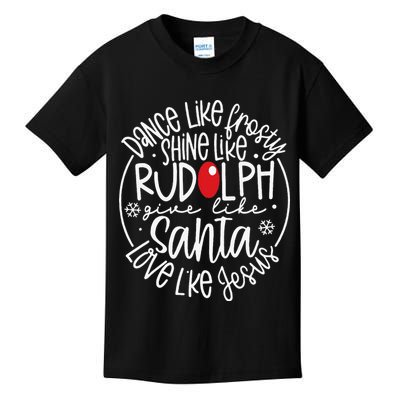Dance Like Frosty Shine Rudolph Give Santa Love Jesus Kids T-Shirt