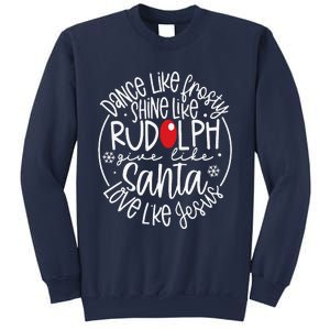 Dance Like Frosty Shine Rudolph Give Santa Love Jesus Sweatshirt