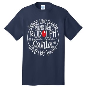 Dance Like Frosty Shine Rudolph Give Santa Love Jesus Tall T-Shirt