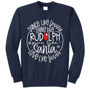 Dance Like Frosty Shine Rudolph Give Santa Love Jesus Tall Sweatshirt