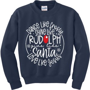 Dance Like Frosty Shine Rudolph Give Santa Love Jesus Kids Sweatshirt