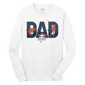 Dad Life Fishing Lover Fathers Day Gift Tall Long Sleeve T-Shirt