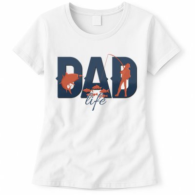 Dad Life Fishing Lover Fathers Day Gift Womens T-Shirt