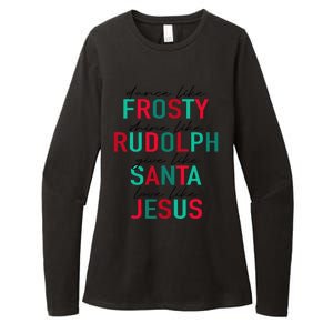 Dance Like Frosty Shine Rudolph Give Santa Love Like Jesus Womens CVC Long Sleeve Shirt