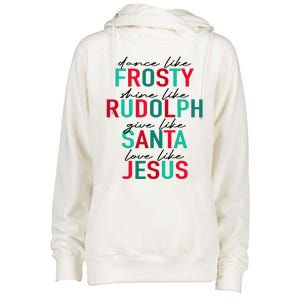 Dance Like Frosty Shine Rudolph Give Santa Love Like Jesus Womens Funnel Neck Pullover Hood