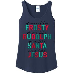 Dance Like Frosty Shine Rudolph Give Santa Love Like Jesus Ladies Essential Tank