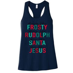 Dance Like Frosty Shine Rudolph Give Santa Love Like Jesus Women's Racerback Tank