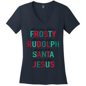 Dance Like Frosty Shine Rudolph Give Santa Love Like Jesus Women's V-Neck T-Shirt