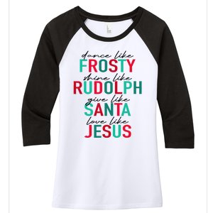 Dance Like Frosty Shine Rudolph Give Santa Love Like Jesus Women's Tri-Blend 3/4-Sleeve Raglan Shirt