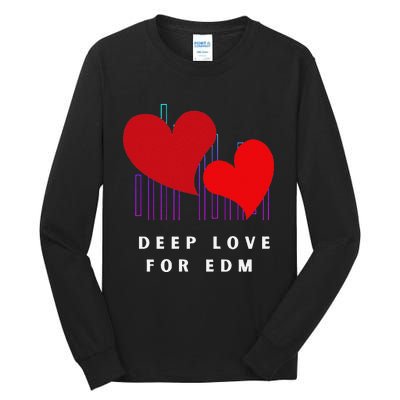 Deep Love For Edm Electronic Dance Music Humor Tall Long Sleeve T-Shirt