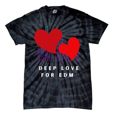 Deep Love For Edm Electronic Dance Music Humor Tie-Dye T-Shirt