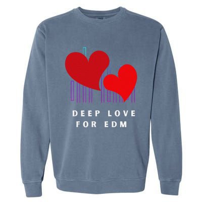 Deep Love For Edm Electronic Dance Music Humor Garment-Dyed Sweatshirt