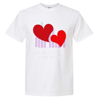 Deep Love For Edm Electronic Dance Music Humor Garment-Dyed Heavyweight T-Shirt