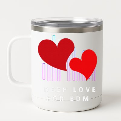 Deep Love For Edm Electronic Dance Music Humor 12 oz Stainless Steel Tumbler Cup