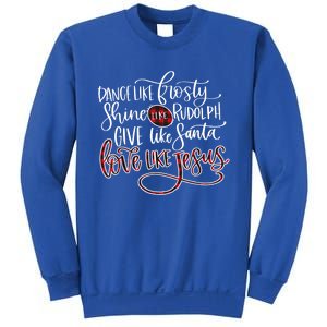 Dance Like Frosty Shine Rudolph Give Santa Love Like Jesus Gift Sweatshirt