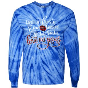 Dance Like Frosty Shine Rudolph Give Santa Love Like Jesus Gift Tie-Dye Long Sleeve Shirt