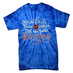 Dance Like Frosty Shine Rudolph Give Santa Love Like Jesus Gift Tie-Dye T-Shirt