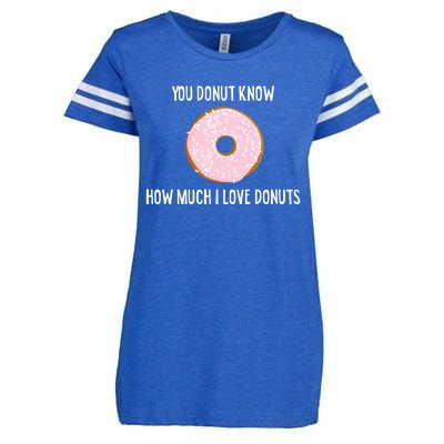 Donut Lover Funny Gift You Donut Know How Much I Love Donuts Gift Enza Ladies Jersey Football T-Shirt