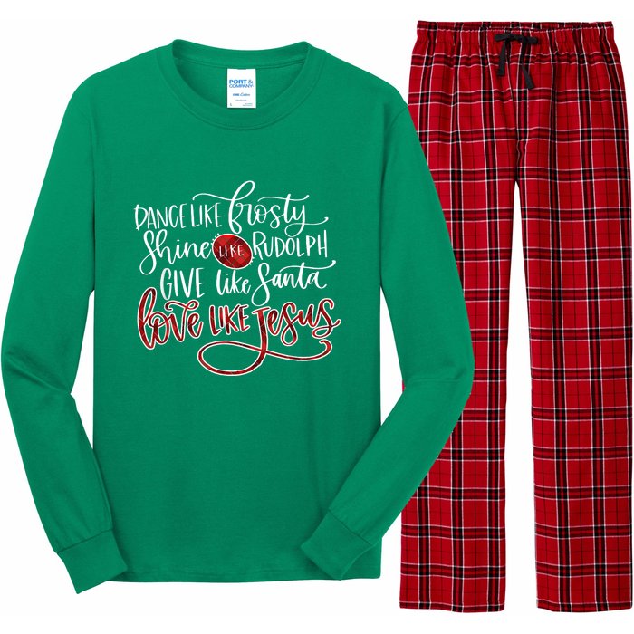 Dance Like Frosty Shine Like Rudolph Give Like Santa Love Like Jesus Christmas Long Sleeve Pajama Set