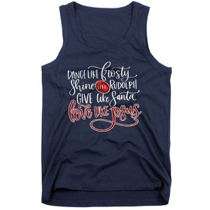 Dance Like Frosty Shine Like Rudolph Give Like Santa Love Like Jesus Christmas Tank Top