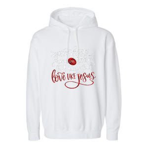 Dance Like Frosty Shine Like Rudolph Give Like Santa Love Like Jesus Christmas Garment-Dyed Fleece Hoodie