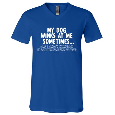 Dog Lover Funny Gift My Dog Winks At Me Sometimes Gift V-Neck T-Shirt