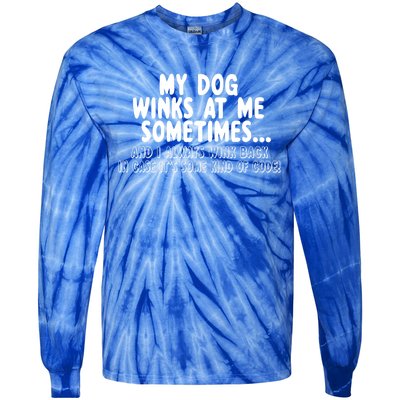 Dog Lover Funny Gift My Dog Winks At Me Sometimes Gift Tie-Dye Long Sleeve Shirt