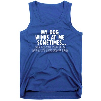 Dog Lover Funny Gift My Dog Winks At Me Sometimes Gift Tank Top