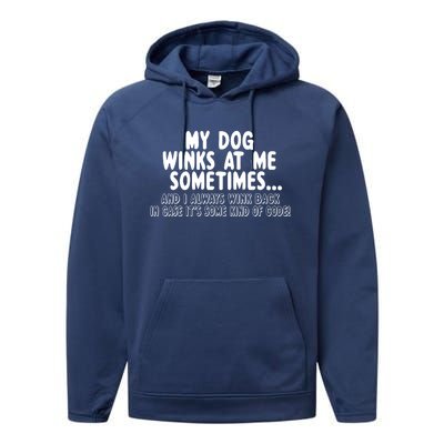 Dog Lover Funny Gift My Dog Winks At Me Sometimes Gift Performance Fleece Hoodie