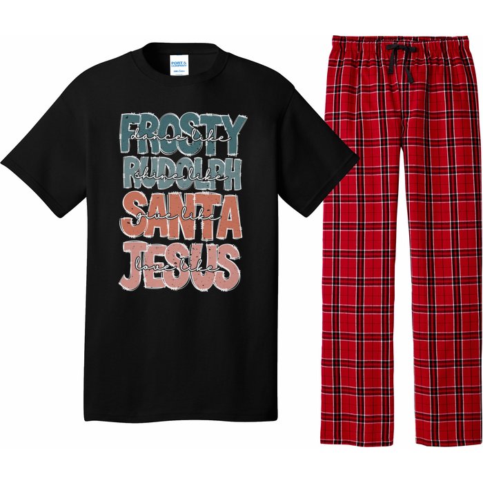 Dance Like Frosty Shine Rudolph Give Santa Love Like Jesus Pajama Set