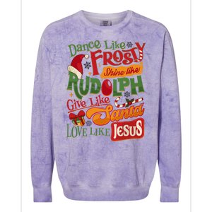 Dance Like Frosty Shine Rudolph Give Santa Love Like Jesus Colorblast Crewneck Sweatshirt