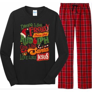 Dance Like Frosty Shine Rudolph Give Santa Love Like Jesus Long Sleeve Pajama Set