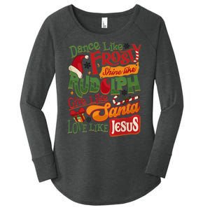 Dance Like Frosty Shine Rudolph Give Santa Love Like Jesus Women's Perfect Tri Tunic Long Sleeve Shirt