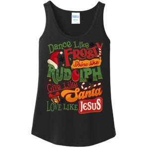 Dance Like Frosty Shine Rudolph Give Santa Love Like Jesus Ladies Essential Tank