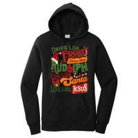 Dance Like Frosty Shine Rudolph Give Santa Love Like Jesus Women's Pullover Hoodie