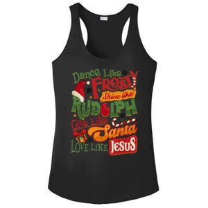 Dance Like Frosty Shine Rudolph Give Santa Love Like Jesus Ladies PosiCharge Competitor Racerback Tank