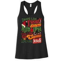 Dance Like Frosty Shine Rudolph Give Santa Love Like Jesus Women's Racerback Tank