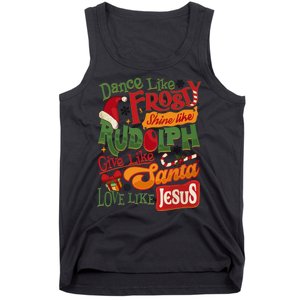 Dance Like Frosty Shine Rudolph Give Santa Love Like Jesus Tank Top