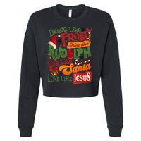 Dance Like Frosty Shine Rudolph Give Santa Love Like Jesus Cropped Pullover Crew