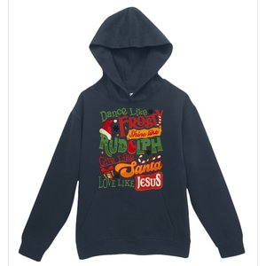 Dance Like Frosty Shine Rudolph Give Santa Love Like Jesus Urban Pullover Hoodie