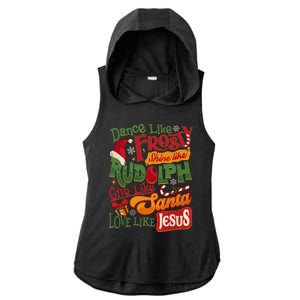 Dance Like Frosty Shine Rudolph Give Santa Love Like Jesus Ladies PosiCharge Tri-Blend Wicking Draft Hoodie Tank