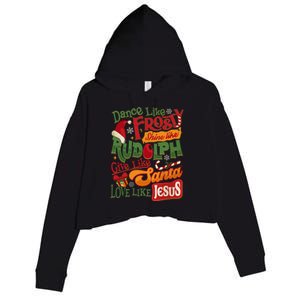 Dance Like Frosty Shine Rudolph Give Santa Love Like Jesus Crop Fleece Hoodie